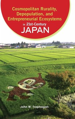 Cosmopolitan Rurality, Depopulation, and Entrepreneurial Ecosystems in 21st-Century Japan - Traphagan, John W.