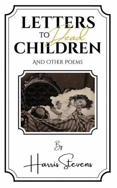 Letters to Dead Children: And Other Poems - Stevens, Harris