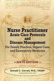 Nurse Practitioner Acute Care Protocols and Disease Management - SIXTH EDITION: For Family Practice, Urgent Care, and Emergency Medicine