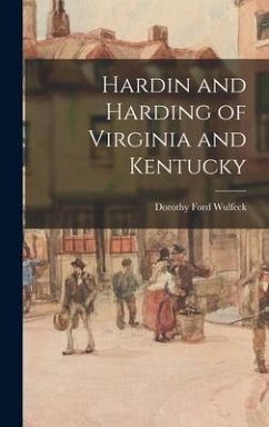 Hardin and Harding of Virginia and Kentucky - Wulfeck, Dorothy Ford