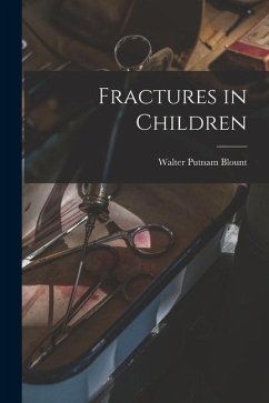 Fractures in Children - Blount, Walter Putnam