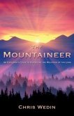 The Mountaineer: An Explorer's Guide to Summiting the Mountain of the Lord