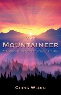 The Mountaineer: An Explorer's Guide to Summiting the Mountain of the Lord - Wedin, Chris