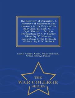 The Recovery of Jerusalem. A narrative of exploration and discovery in the City and the Holy Land. By Capt. W. ... Capt. Warren. ... With an Introduct - Wilson, Charles William; Morrison, Walter; Stanley, Arthur Penrhyn