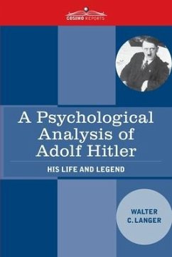 A Psychological Analysis of Adolf Hitler: His Life and Legend - Langer, Walter Charles