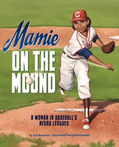 Mamie on the Mound: A Woman in Baseball's Negro Leagues - Henderson, Leah