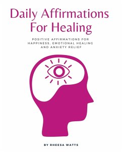 Cover Daily Affirmations For Healing: Positive Affirmations for Happiness, Emotional Healing and Anxiety Relief (Mindfulness and Meditation, #1) (eBook, ePUB)