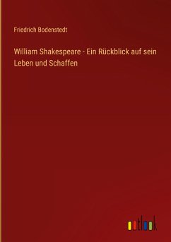 William Shakespeare - Ein Rückblick auf sein Leben und Schaffen