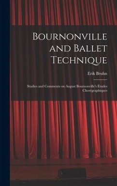 Bournonville and Ballet Technique; Studies and Comments on August Bournonville's Études Chorégraphiques - Bruhn, Erik