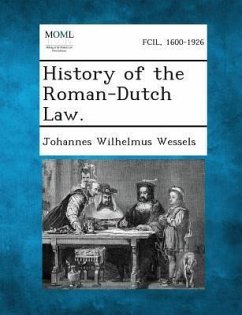 History of the Roman-Dutch Law - Wessels, Johannes Wilhelmus