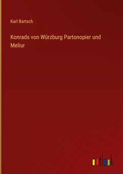 Konrads von Würzburg Partonopier und Meliur - Bartsch, Karl