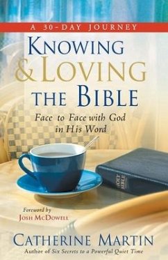 Knowing And Loving The Bible: Face To Face With God In His Word - Martin, Catherine