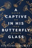 A Captive in his Butterfly Glass A Captive in his Butterfly Glass