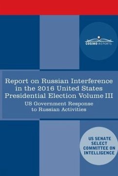 Report of the Select Committee on Intelligence U.S. Senate on Russian Active Measures Campaigns and Interference in the 2016 U.S. Election, Volume III - Senate Intelligence Committee