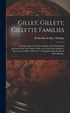 Gillet, Gillett, Gillette Families: Including Some of the Descendants of the Immigrants Jonathan Gillet and Nathan Gillet...also of the Descendants of
