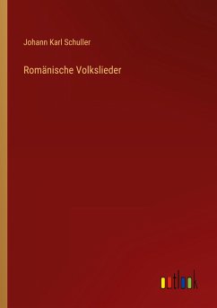 Romänische Volkslieder - Schuller, Johann Karl