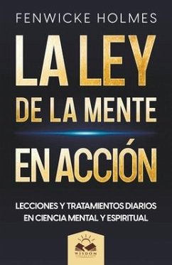 La Ley de la Mente en Acción - Holmes, Fenwicke