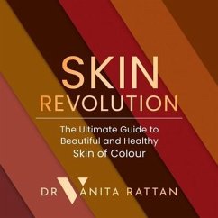 Skin Revolution: The Ultimate Guide to Beautiful and Healthy Skin of Colour - Rattan, Vanita