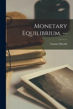 Monetary Equilibrium. -- - Myrdal, Gunnar