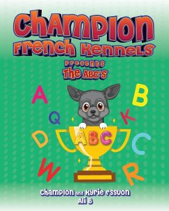 Champion French Kennels Presents the ABC's - Essuon, Champion & Kyrie; B, Ali