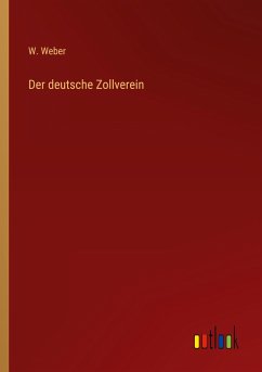 Der deutsche Zollverein - Weber, W.