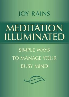 Meditation Illuminated: Simple Ways to Manage Your Busy Mind - Rains, Joy