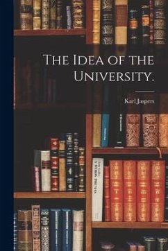 The Idea of the University. - Jaspers, Karl