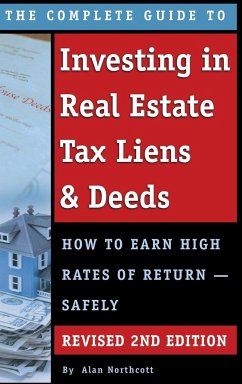 The Complete Guide to Investing in Real Estate Tax Liens & Deeds - Northcott, Alan