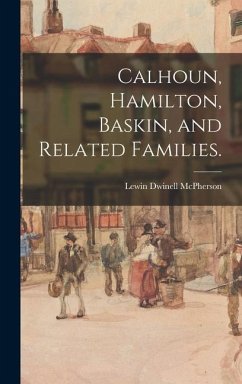 Calhoun, Hamilton, Baskin, and Related Families. - McPherson, Lewin Dwinell