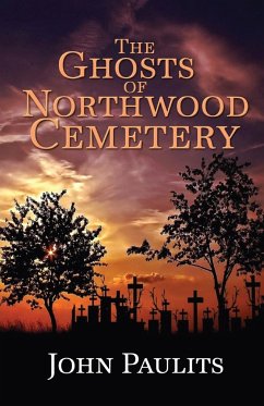 The Ghosts of Northwood Cemetery - Paulits, John