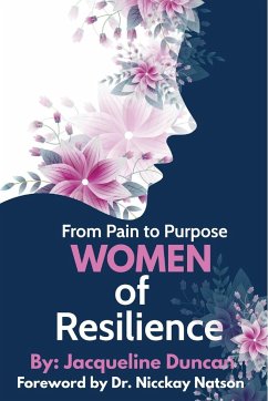 From Pain to Purpose Women of Resilience - Duncan, Jacqueline