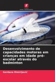 Desenvolvimento de capacidades motoras em crianças em idade pré-escolar através do badminton