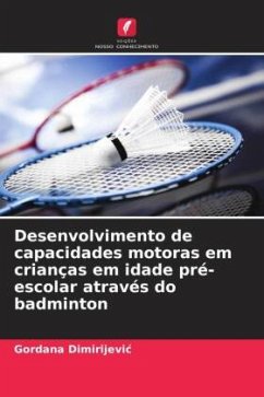 Desenvolvimento de capacidades motoras em crianças em idade pré-escolar através do badminton - Dimirijevic, Gordana