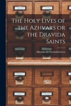 The Holy Lives of the Azhvars or the Dravida Saints