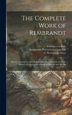 The Complete Work of Rembrandt - Bode, Wilhelm Von