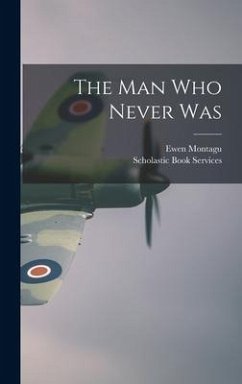 The Man Who Never Was - Montagu, Ewen