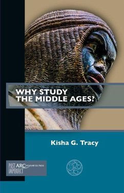 Why Study the Middle Ages? - Tracy, Kisha G. (Associate Professor of English Studies, Fitchburg S