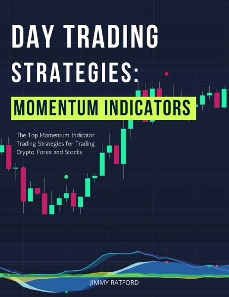 Day Trading Strategies: Momentum Indicators (Day Trading Made Easy, #5) (eBook, ePUB) Day Trading Strategies: Momentum Indicators (Day Trading Made Easy, #5) (eBook, ePUB)