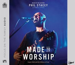 Made to Worship: Empty Idols and the Fullness of God - Stacey, Phil