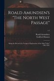 Roald Amundsen's "The North West Passage": Being the Record of a Voyage of Exploration of the Ship "Gjöa" 1903-1907; v.2