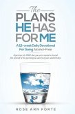 The Plans He Has For Me: A Twelve-Week Daily Devotional for Freedom from Alcohol