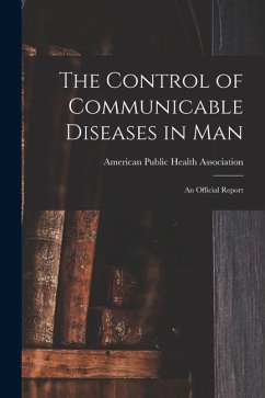 The Control of Communicable Diseases in Man; an Official Report