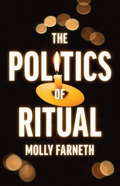 The Politics of Ritual - Farneth, Molly