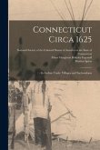Connecticut Circa 1625: Its Indian Trails, Villages and Sachendoms
