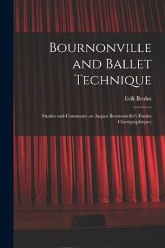 Bournonville and Ballet Technique; Studies and Comments on August Bournonville's Études Chorégraphiques - Bruhn, Erik