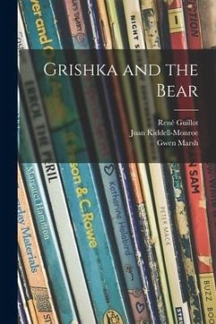 Grishka and the Bear - Guillot, René; Marsh, Gwen