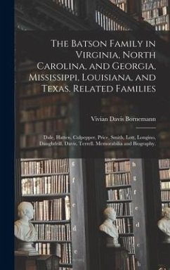 The Batson Family in Virginia, North Carolina, and Georgia, Mississippi, Louisiana, and Texas. Related Families - Bornemann, Vivian Davis