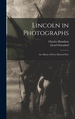Lincoln in Photographs: an Album of Every Known Pose - Hamilton, Charles; Ostendorf, Lloyd