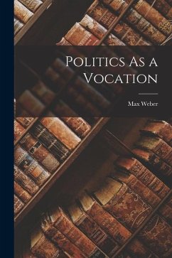 Politics As a Vocation - Weber, Max