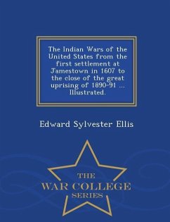 The Indian Wars of the United States from the first settlement at Jamestown in 1607 to the close of the great uprising of 1890-91 ... Illustrated. - W - Ellis, Edward Sylvester